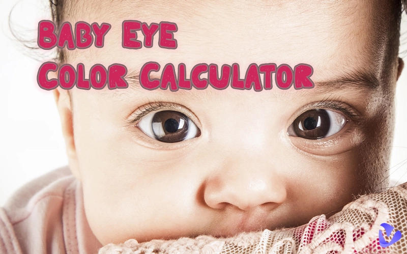What Color Eyes Will My Baby Have: 4 Baby Eye Color Calculators